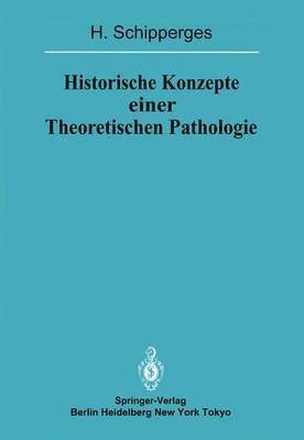 Historische Konzepte einer Theoretischen Pathologie 1