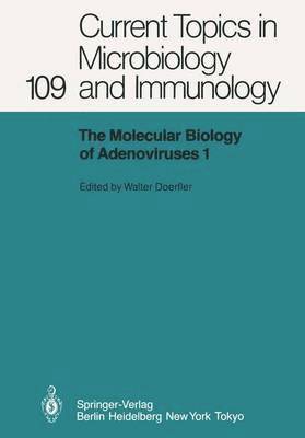 The Molecular Biology of Adenoviruses I 1