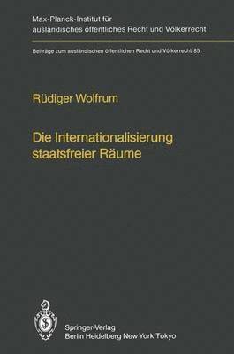 Die Internationalisierung staatsfreier Rume / The Internationalization of Common Spaces Outside National Jurisdiction 1