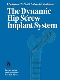 bokomslag The Dynamic Hip Screw Implant System