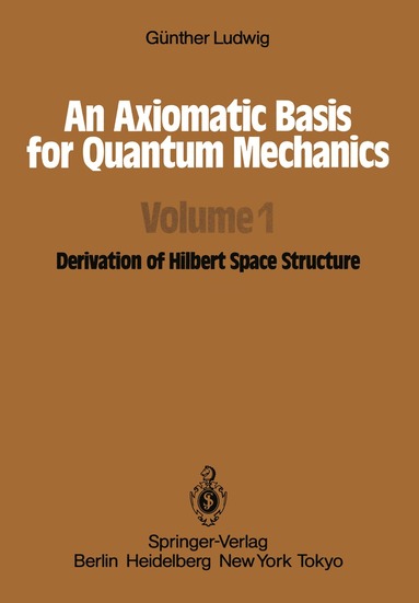 G. Ludwig - Axiomatic Basis for Quantum Mechanics, Häftad