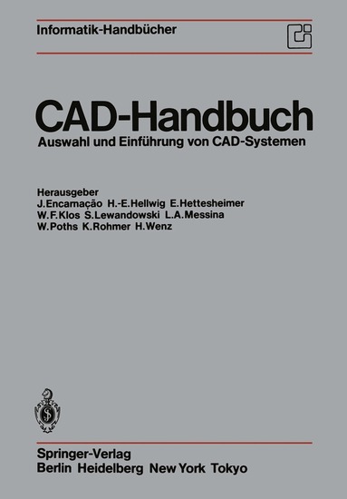J. Encarnacao, H.-E. Hellwig, E. Hettesheimer, W. F. Klos, S. Lewandowski, L. A. Messina, W. Poths, K. Rohmer, H. Wenz - CAD-Handbuch, Häftad