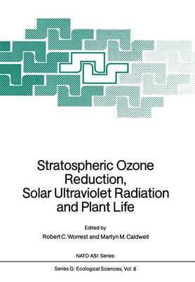 Stratospheric Ozone Reduction, Solar Ultraviolet Radiation and Plant Life 1