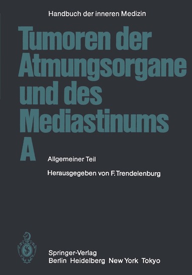 M. Austgen, H.-W. Beckenkamp, H.-J. Brandt, U. Dold, H. Dürschmied, E. Dundalek, R. Felix, P. Georgi, H.-J. Herold, P. Hilgard, W. Jacob, H. O. Klein, N. Konietzko, R. Loddenkemper, W. Maaßen, E. Matsui, W. Matthiessen, H. Meents, K.-M. Müller, H. Ostertag, P. Schlimmer, D. Schmähl, R. Schober, O. H. Wegener, W. Wolfart, W. J. Zeller, Friedrich Trendelenburg, M. Austgen, H.-W. Beckenkamp - Tumoren der Atmungsorgane und des Mediastinums A, Häftad