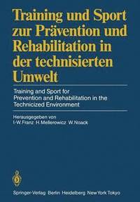 bokomslag Training und Sport zur Prvention und Rehabilitation in der technisierten Umwelt / Training and Sport for Prevention and Rehabilitation in the Technicized Environment