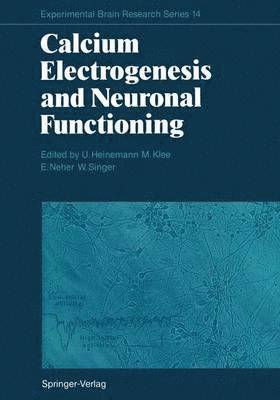 U. Heinemann, M. Klee, E. Neher, Wolf Singer - Calcium Electrogenesis and Neuronal Functioning, Häftad