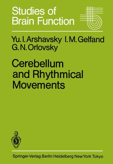 Y.I. Arshavsky, I.M. Gelfand, G.N. Orlovsky - Cerebellum and Rhythmical Movements, Häftad