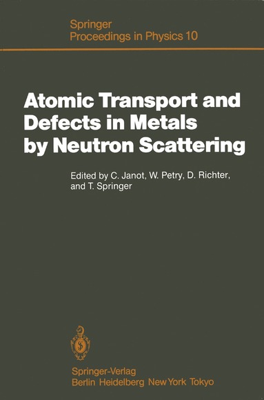 Christian Janot, Winfried Petry, Dieter Richter, Tasso Springer - Atomic Transport and Defects in Metals by Neutron Scattering, Häftad