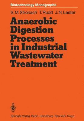 Sandra M. Stronach, Thomasine Rudd, John N. Lester - Anaerobic Digestion Processes in Industrial Wastewater Treatment, Häftad