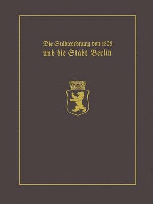 bokomslag Die Stdteordnung von 1808 und die Stadt Berlin