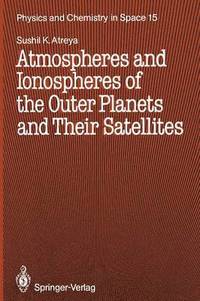 bokomslag Atmospheres and Ionospheres of the Outer Planets and Their Satellites