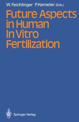 bokomslag Future Aspects in Human In Vitro Fertilization