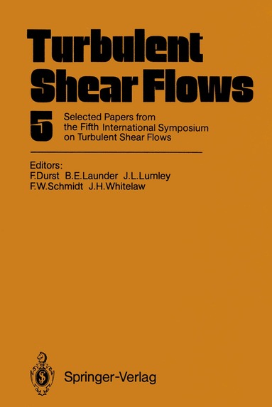Franz Durst, Brian E. Launder, John L. Lumley, Frank W. Schmidt, James H. Whitelaw - Turbulent Shear Flows 5, Häftad