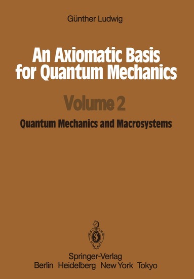 Günther Ludwig - Axiomatic Basis for Quantum Mechanics, Häftad