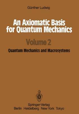 Günther Ludwig - Axiomatic Basis for Quantum Mechanics, Häftad