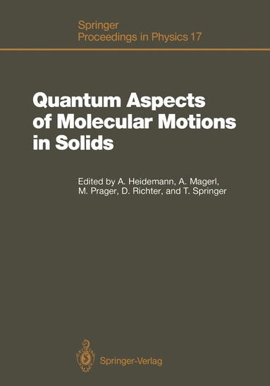 Anton Heidemann, Andreas Magerl, Michael Prager, Dieter Richter, Tasso Springer - Quantum Aspects of Molecular Motions in Solids, Häftad