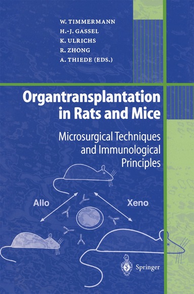 Wolfgang Timmermann, Heinz-Jochen Gassel, Karin Ulrichs, Robert Zhong, Arnulf Thiede - Organtransplantation in Rats and Mice, Häftad