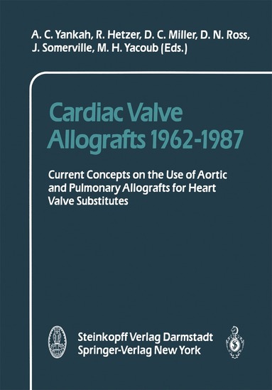 A.C. Yankah, R. Hetzer, C. Miller, D.N. Ross, J. Somerville, M.H. Yacoub - Cardiac Valve Allografts 1962–1987, Häftad