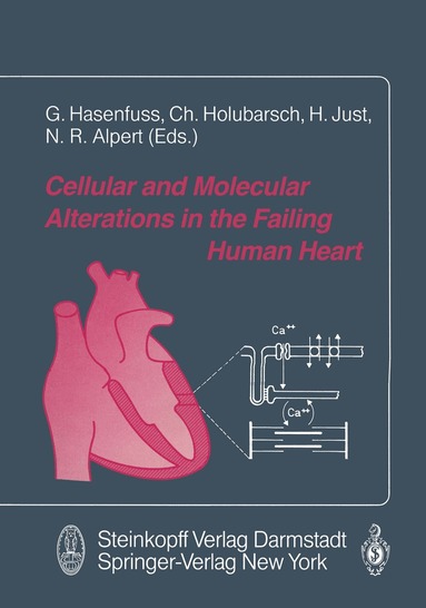 Hansjörg Just, Gerd Hasenfuss, Christian Holubarsch, N.R. Alpert - Cellular and Molecular Alterations in the Failing Human Heart, Häftad