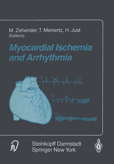 M. Zehender, T. Meinertz, H. Just - Myocardial Ischemia and Arrhythmia, Häftad