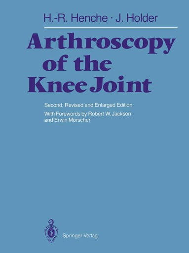 Hans-Rudolf Henche, Jörg Holder - Arthroscopy of the Knee Joint, Häftad