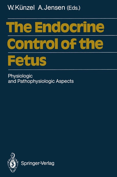 Wolfgang Künzel, Arne Jensen - Endocrine Control of the Fetus, Häftad