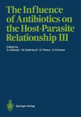 The Influence of Antibiotics on the Host-Parasite Relationship III 1
