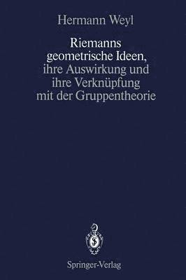 Riemanns geometrische Ideen, ihre Auswirkung und ihre Verknpfung mit der Gruppentheorie 1