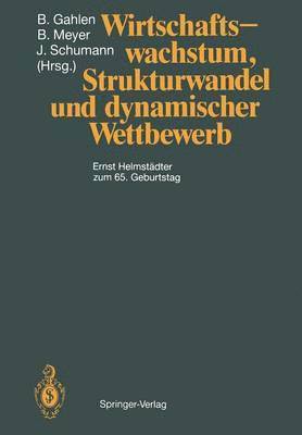 Bernhard Gahlen, Bernd Meyer, Jochen Schumann - Wirtschaftswachstum, Strukturwandel und dynamischer Wettbewerb, Häftad