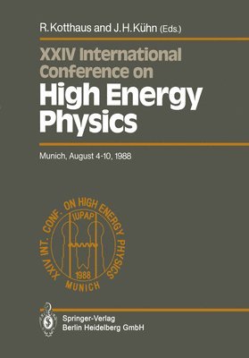 bokomslag International Conference on High Energy Physics/ International Union of Pure and Applied Physics, 24. 1988, Munchen