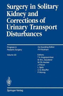 Lewis Spitz, Peter Wurnig, Thomas A. Angerpointner - Surgery in Solitary Kidney and Corrections of Urinary Transport Disturbances, Häftad