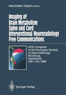 Imaging of Brain Metabolism Spine and Cord Interventional Neuroradiology Free Communications 1
