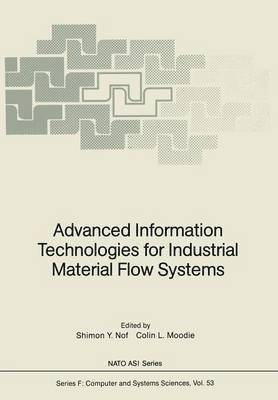 Shimon Y. Nof, Colin L. Moodie - Advanced Information Technologies for Industrial Material Flow Systems, Häftad