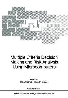 Birsen Karpak, Stanley Zionts - Multiple Criteria Decision Making and Risk Analysis Using Microcomputers, Häftad