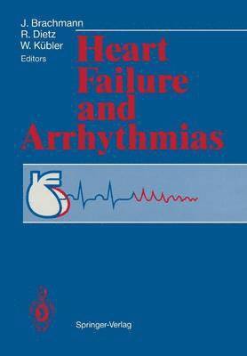Johannes Brachmann, Rainer Dietz, Wolfgang Kübler - Heart Failure and Arrhythmias, Häftad