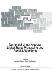 bokomslag Numerical Linear Algebra, Digital Signal Processing and Parallel Algorithms