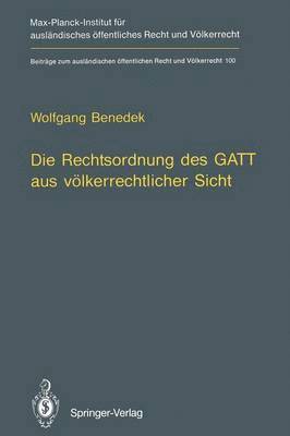 Die Rechtsordnung des GATT aus vlkerrechtlicher Sicht / GATT from an International Law Perspective 1