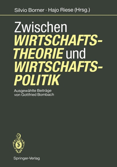 Gottfried Bombach, Silvio Borner, Hajo Riese - Zwischen Wirtschaftstheorie und Wirtschaftspolitik, Häftad