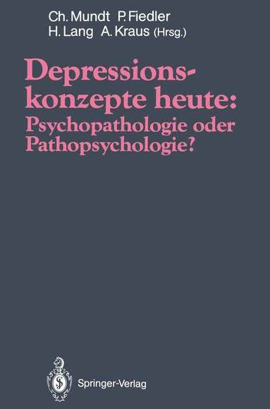 Christoph Mundt, Peter Fiedler, Hermann Lang, Alfred Kraus - Depressionskonzepte heute: Psychopathologie oder Pathopsychologie?, Häftad