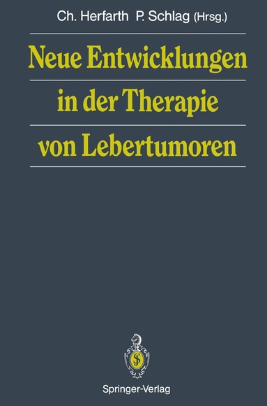 Christian Herfarth, Peter Schlag - Neue Entwicklungen in der Therapie von Lebertumoren, Häftad