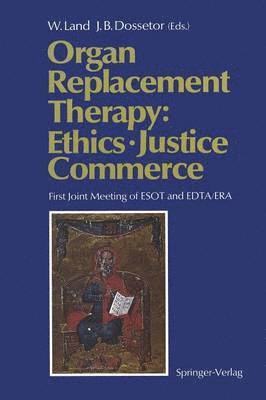 Organ Replacement Therapy: Ethics, Justice Commerce 1