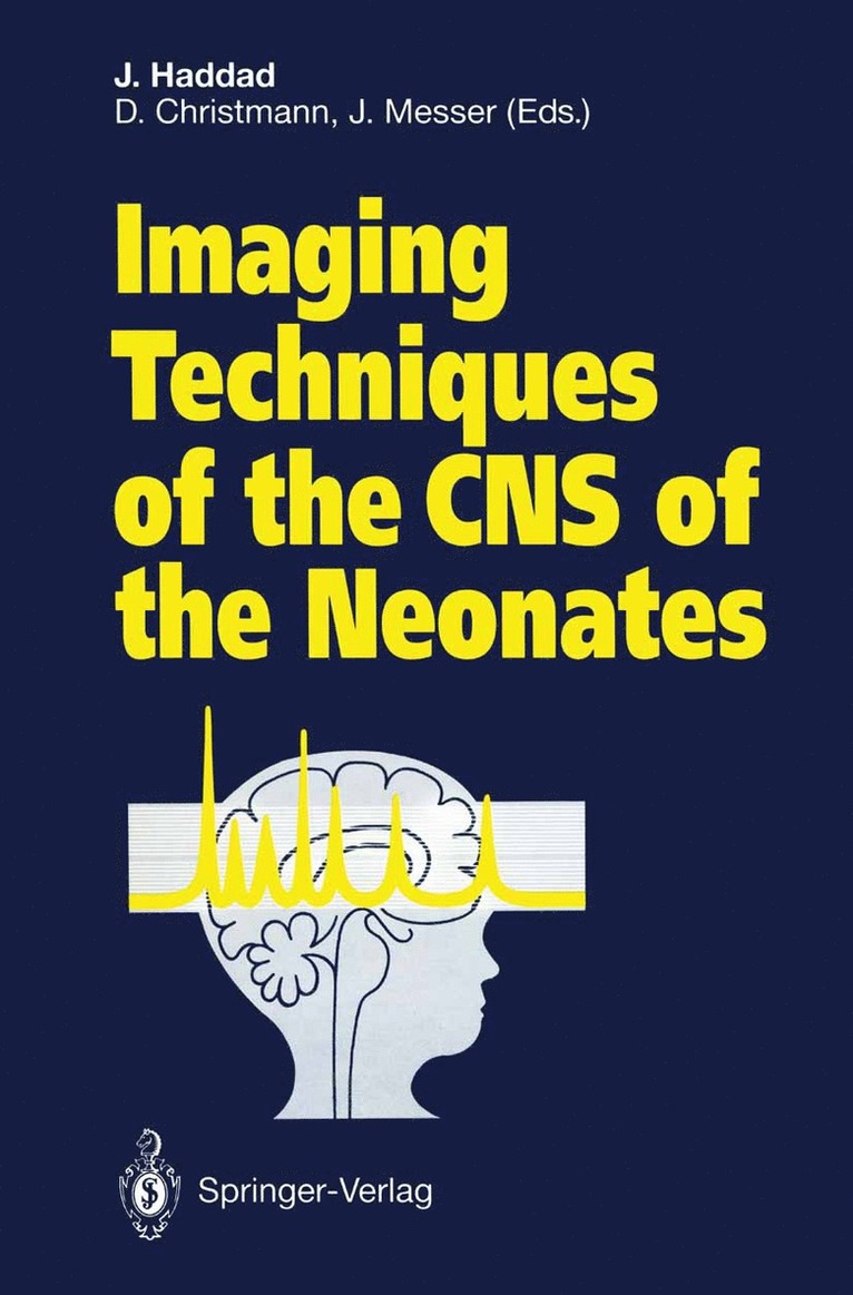 Joseph Haddad, Dominique Christmann, Jean Messer - Imaging Techniques of the CNS of the Neonates, Häftad