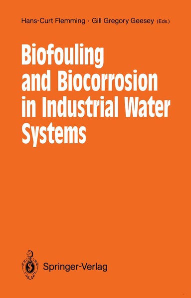 Hans-Curt Flemming, Gill G. Geesey - Biofouling and Biocorrosion in Industrial Water Systems, Häftad