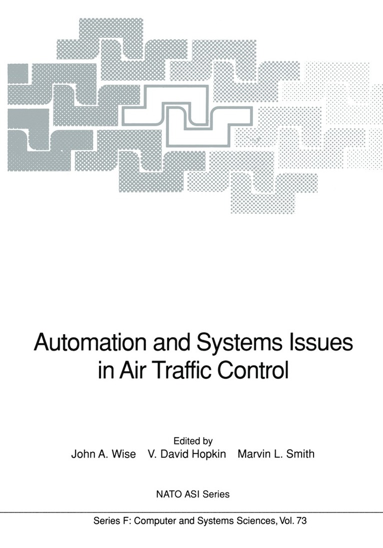 John A. Wise, V. David Hopkin, Marvin L. Smith - Automation and Systems Issues in Air Traffic Control, Häftad