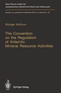 bokomslag The Convention on the Regulation of Antarctic Mineral Resource Activities