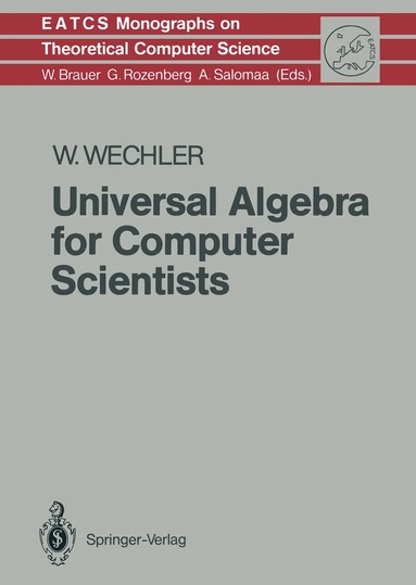 Wolfgang Wechler - Universal Algebra for Computer Scientists, Häftad