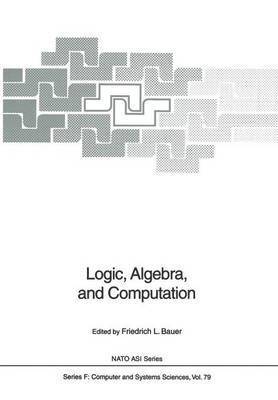 Logic, Algebra, and Computation 1