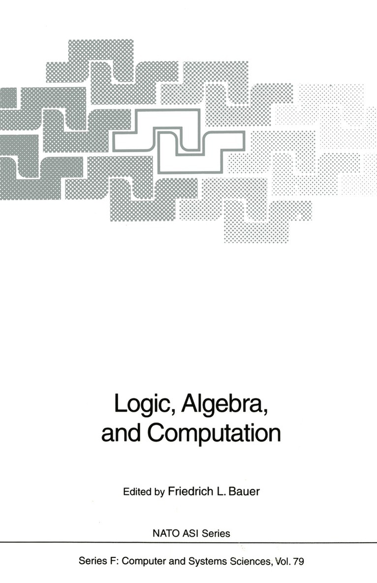 Friedrich L. Bauer, Friedrich L. Bauer - Logic, Algebra, and Computation, Häftad