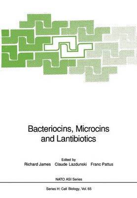 Richard James, Claude Lazdunski, Franc Pattus - Bacteriocins, Microcins and Lantibiotics, Häftad