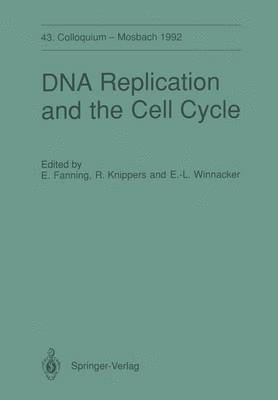 Ellen Fanning, Rolf Knippers, Ernst-L. Winnacker - DNA Replication and the Cell Cycle, Häftad